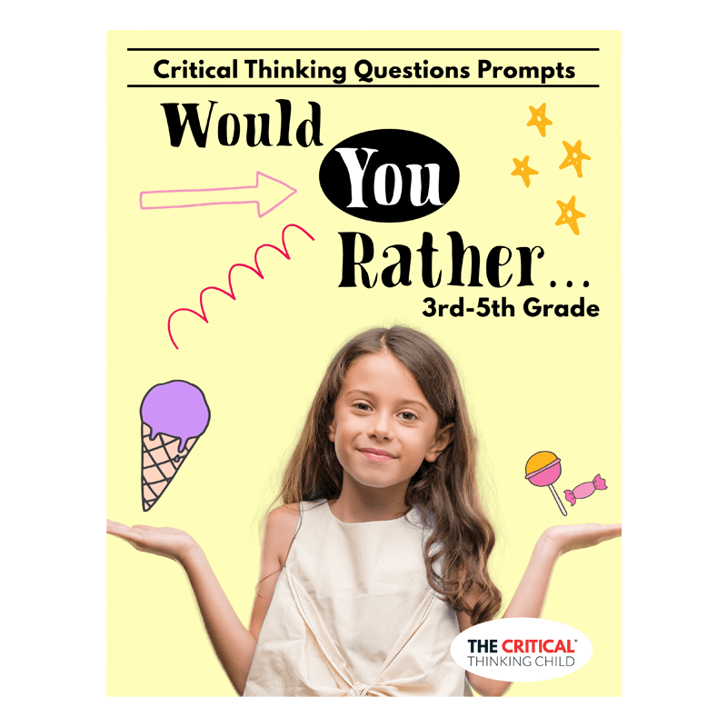 Critical Thinking Question Prompts For 3rd 5th Graders Would You Rather The Critical
